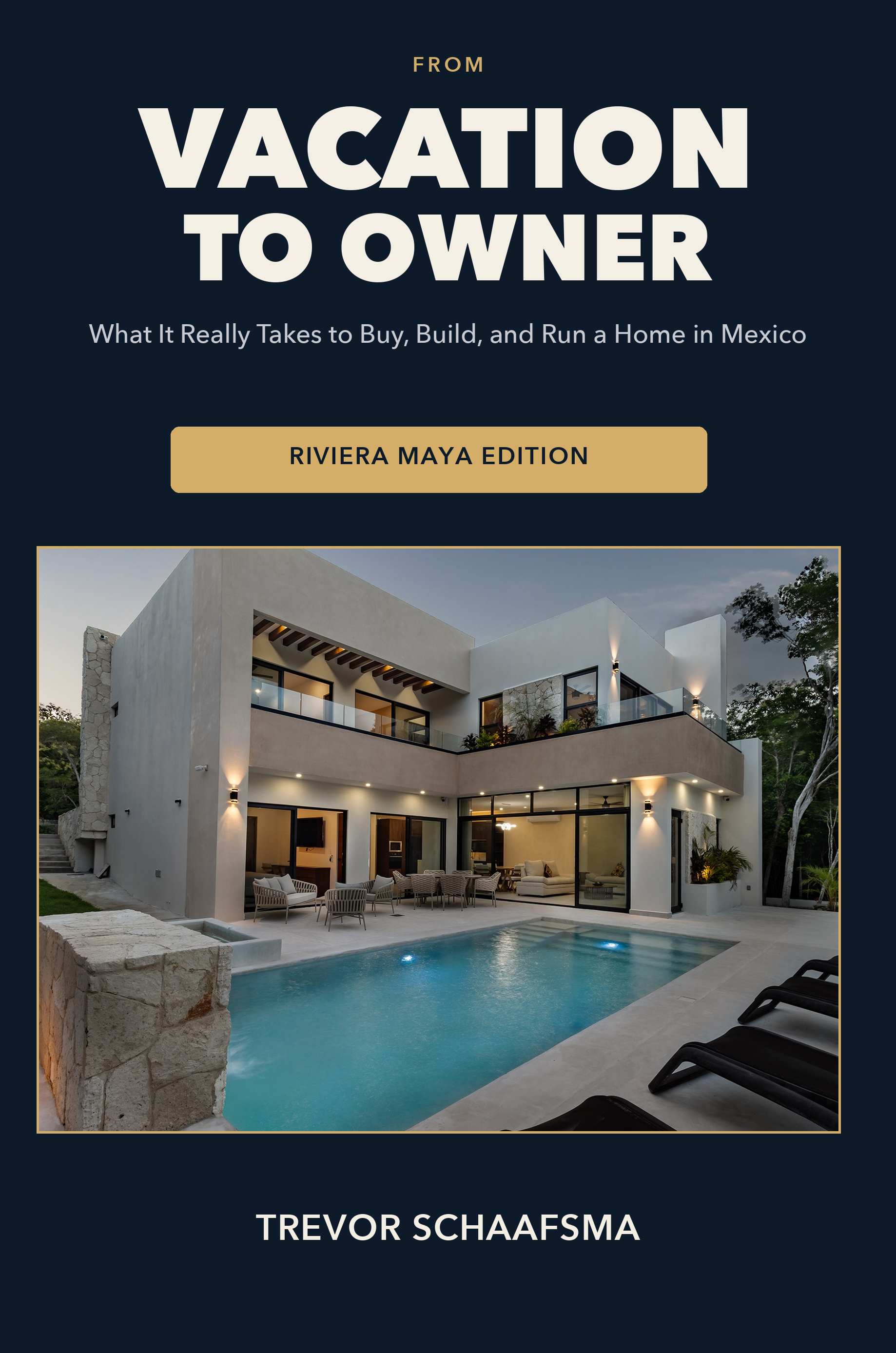 Cover of From Vacation to Owner, Riviera Maya Edition, by Trevor Schaafsma